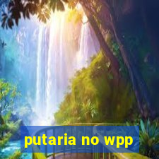 putaria no wpp